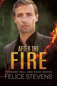 After the Fire (Through Hell and Back #2) by Felice Stevens EPUB & PDF