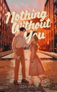 Nothing Without You by Izza Malik EPUB & PDF