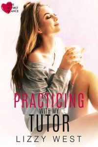 Practicing With My Tutor (Love At First Glance #5) by Lizzy West EPUB & PDF