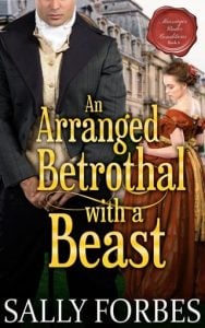 An Arranged Betrothal with a Beast (Marriages Under Conditions #6) by Sally Forbes EPUB & PDF