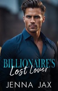 Billionaire’s Lost Lover by Jenna Jax EPUB & PDF