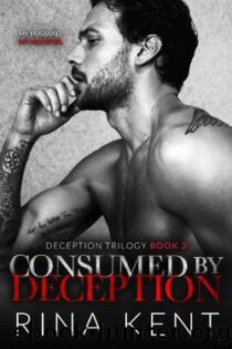 Consumed by Deception: A Dark Marriage Mafia Romance (Deception Trilogy Book 3) by Rina Kent EPUB & PDF