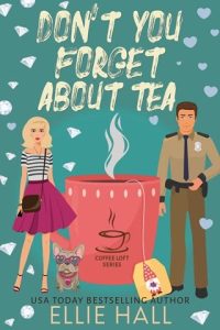 Don’t You Forget About Tea by Ellie Hall EPUB & PDF