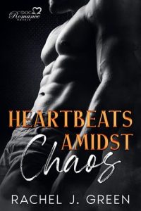 Heartbeats Amidst Chaos, Part 1 by Rachel J. Green EPUB & PDF