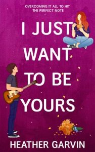 I Just Want to be Yours (Just Yours #2) by Heather Garvin EPUB & PDF