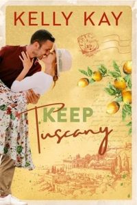 Keep Tuscany (Boston Brothers #3) by Kelly Kay EPUB & PDF