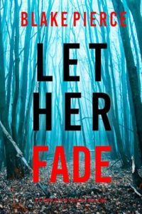 Let Her Fade by Blake Pierce EPUB & PDF