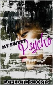 My Sweet Psycho by LoveBite Shorts EPUB & PDF