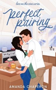 Perfect Pairing (Love on the Vine #3) by Amanda Chaperon EPUB & PDF