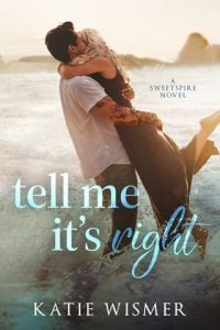 Tell Me It’s Right (Sweetspire #1) by Katie Wismer EPUB & PDF