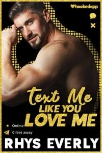 Text Me Like You Love Me by Rhys Everly EPUB & PDF