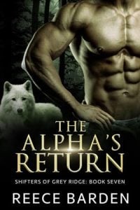 The Alpha’s Return (Shifters of Grey Ridge #7) by Reece Barden EPUB & PDF