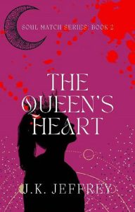 The Queen’s Heart (Soul Match #2) by J.K. Jeffrey EPUB & PDF