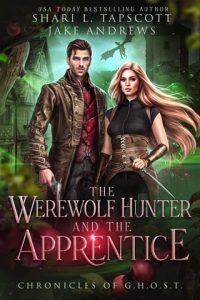 The Werewolf Hunter and the Apprentice (Chronicles of GHOST #2) by Shari L. Tapscott EPUB & PDF