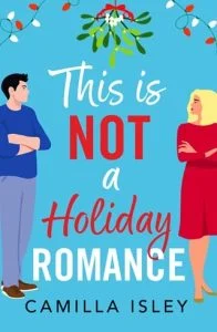 This Is Not a Holiday Romance by Camilla Isley EPUB & PDF