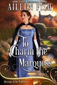 To Charm the Marquess (Revenge of the Wallflowers #30) by Aileen Fish EPUB & PDF