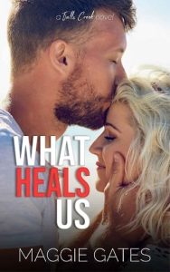 What Heals Us (Falls Creek #2) by Maggie Gates EPUB & PDF