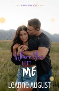 Where You Left Me (Maple Ridge #3) by LeAnne August EPUB & PDF