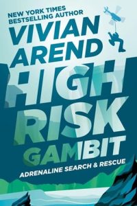 High Risk: Gambit (Adrenaline Search & Rescue #3) by Vivian Arend EPUB & PDF