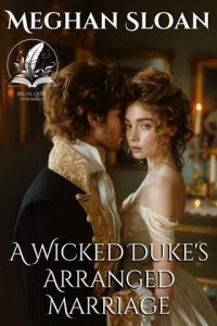 A Wicked Duke’s Arranged Marriage by Meghan Sloan EPUB & PDF