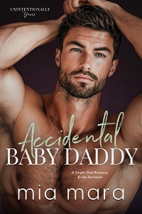 Accidental Baby Daddy by Mia Mara