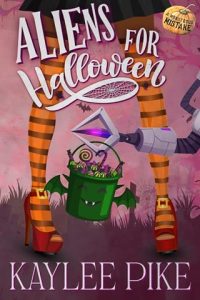 Aliens for Halloween by Kaylee Pike EPUB & PDF