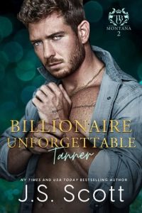 Billionaire Unforgettable: Tanner by J.S. Scott EPUB & PDF