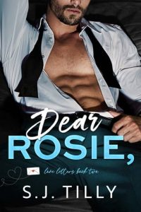 Dear Rosie, (Love Letters #2) by S.J. Tilly EPUB & PDF