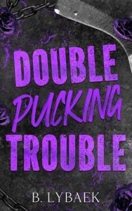 Double Pucking Trouble (Sabertooths Hockey #2) by B. Lybaek EPUB & PDF