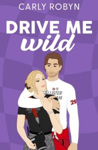 Drive Me Wild (Drive Me #2) by Carly Robyn EPUB & PDF