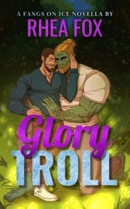 Glory Troll (Fangs on Ice) by Rhea Fox EPUB & PDF