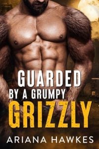 Guarded By A Grumpy Grizzly (Back Away From My Girl) by Ariana Hawkes EPUB & PDF