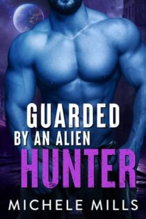 Guarded By an Alien Hunter by Michele Mills EPUB & PDF