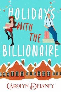 Holidays with the Billionaire by Carolyn Delaney EPUB & PDF