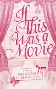 If This Was a Movie by Morgan Elizabeth EPUB & PDF