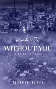 Make It Without You (Healing in Cincy #2) by Elleese Black EPUB & PDF