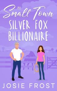 My Small Town Silver Fox Billionaire by Josie Frost EPUB & PDF