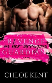 Revenge on her Arrogant Guardians by Chloe Kent EPUB & PDF