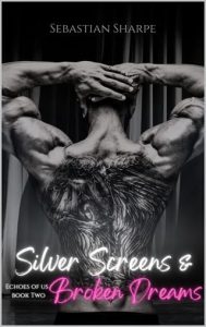 Silver Screens and Broken Dreams by Sebastian Sharpe EPUB & PDF