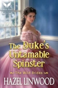 The Duke’s Untamable Spinster (The Wild Brides #2) by Hazel Linwood EPUB & PDF