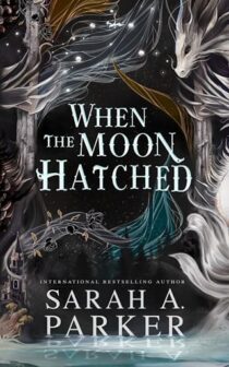 When the Moon Hatched by Sarah A. Parker EPUB & PDF