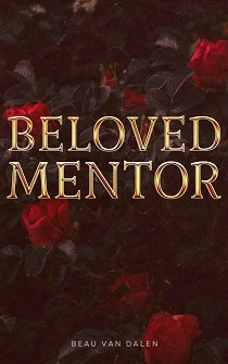 Beloved Mentor by by Beau Van Dalen