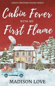 Cabin Fever With My First Flame by Madison Love EPUB & PDF