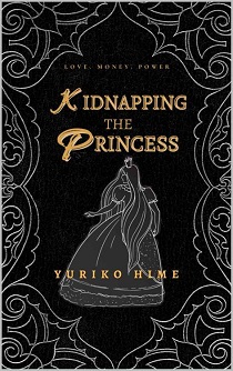 Kidnapping The Princess by Yuriko Hime