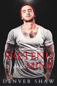 Pretend You’re Mine by Denver Shaw EPUB & PDF