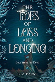 The Tides of Loss and Longing by E. M. Barne