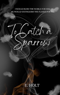 To Catch A Sparrow by Eva Holt