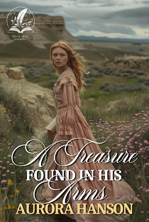 A Treasure Found in his Arms by Aurora Hanson